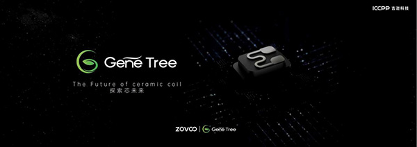 ZOVOO造雾主GENE TREE陶瓷芯盛大发布 开启雾化行业“口感无衰减”新时代